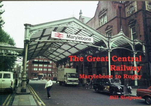 THE GREAT CENTRAL RAILWAY : MARYLEBONE TO RUGBY RAILWAY