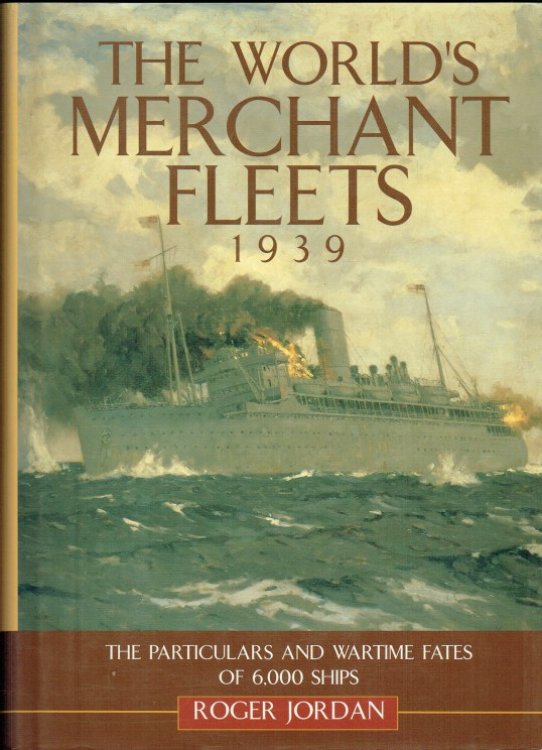 THE WORLD'S MERCHANT FLEETS 1939 : THE PARTICULARS AND WARTIME FATES OF 6,000 SHIPS