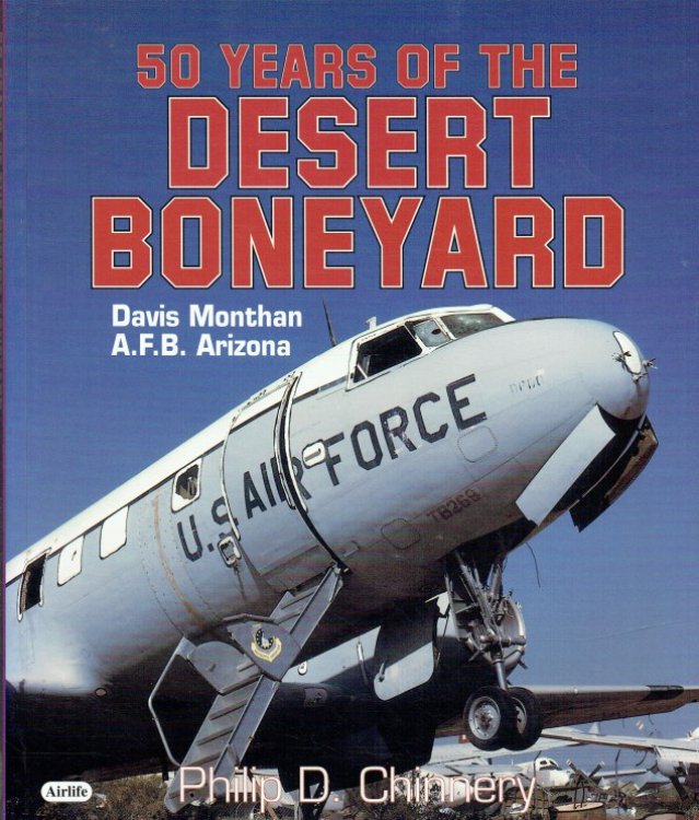 50 YEARS OF THE DESERT BONEYARD : DAVIS MONTHAN AFB ARIZONA