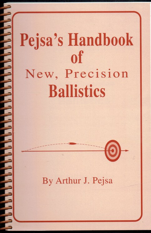 PEJSA'S HANDBOOK OF NEW, PRECISION BALLISTICS