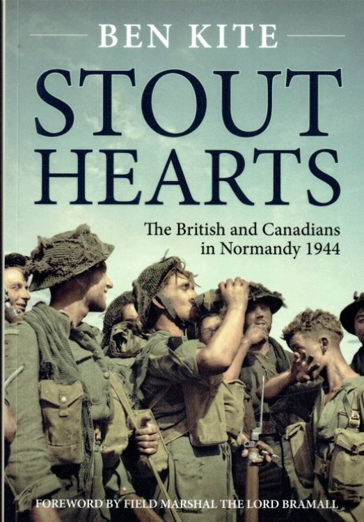 STOUT HEARTS : THE BRITISH AND CANADIANS IN NORMANDY 1944