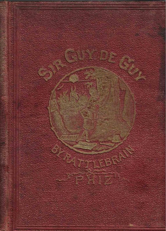Sir Guy de Guy: A Stirring Romaunt, Showing How a Briton Drilled for his Fatherland; Won a Heiress; Got a Pedigree; and Caught the Rheumatism [signed copy]