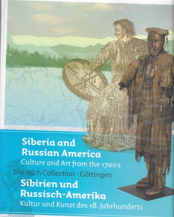 Siberia and Russian America Culture and Arts from the 1700s - The Asch Collection Gottingen