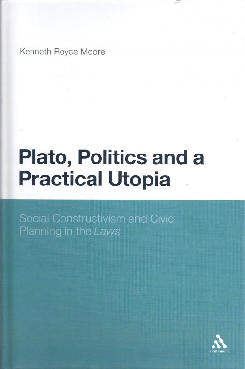 Plato, Politics and a Practical Utopia, Social Constructivism and Civic Planning in the 'Laws'