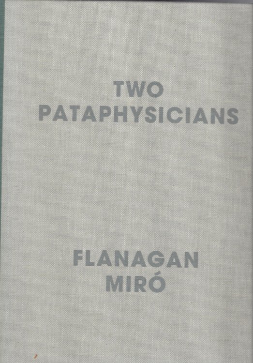 Two Pataphysicians: Flanagan, Miro
