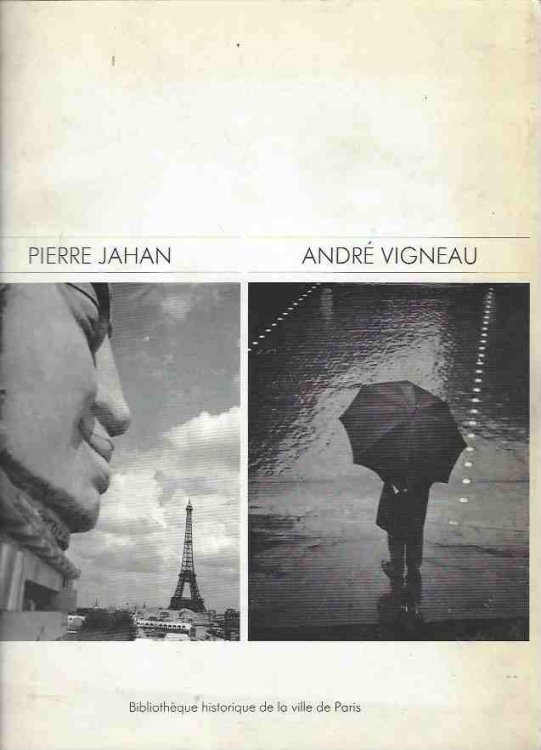 Pierre Jahan - Paris 1933-1943 / Andre Vigneau - L'Essor de la photographie dans l'entre-deux-guerres
