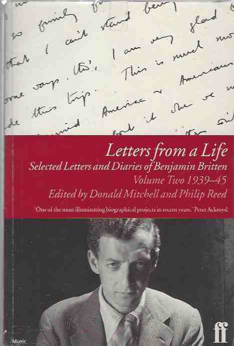 Letters from a Life: The Selected Letters and Diaries of Benjamin Britten 1913-1976. Volume Two 1939-1945.