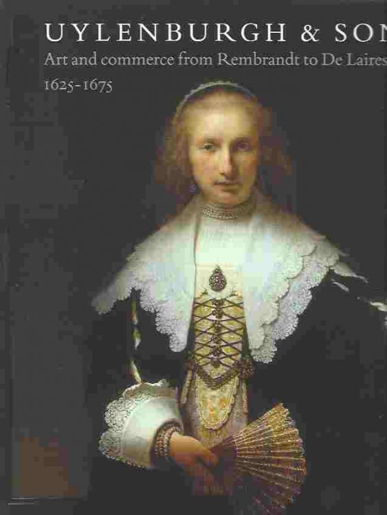 Uylenburgh & son, art commerce from Rembrandt to De Lairesse 1625 - 1675