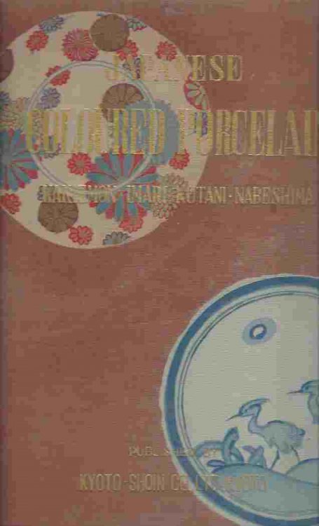 An Illustration of Japanese Coloured Porcelain. Vol. 1: Imari. Vol. 2: Kakiemon, Kutani, Nabeshima. In two volumes complete