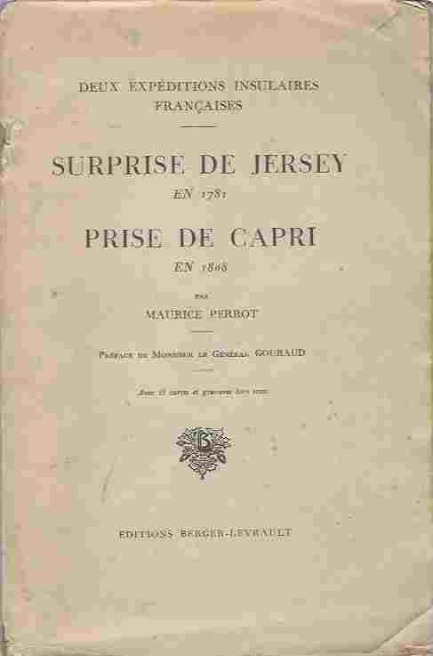Deux Expditions insulaires franaises. Surprise de Jersey en 1781. Prise de Capri en 1808 . Avec 23 cartes et gravures hors texte