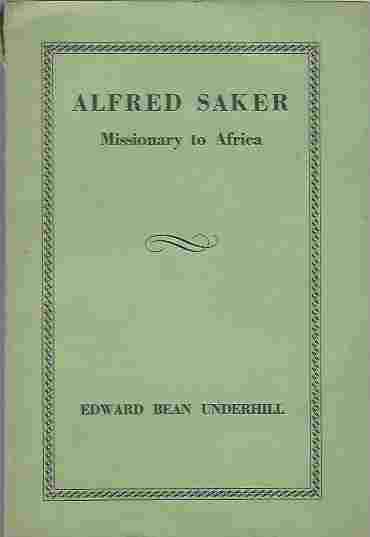 ALFRED SAKER, MISSIONARY TO AFRICA, ETC. WITH A PORTRAIT