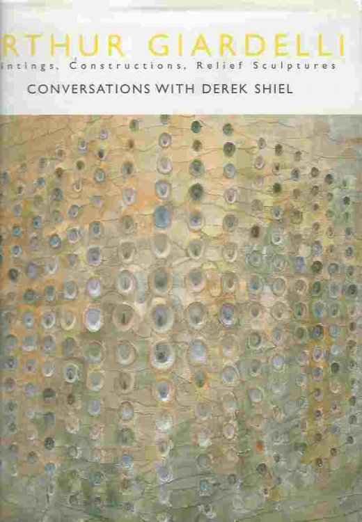 Arthur Giardelli - Painting, Constructions, Relief. Conversations with Derek Shiel.