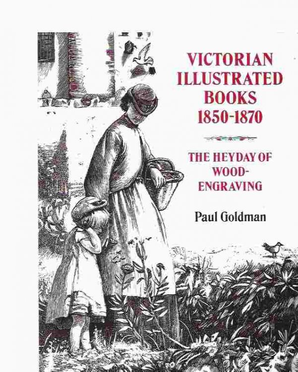 Victorian Illustrated Books, 1850-70: The Heyday of Wood-engraving.