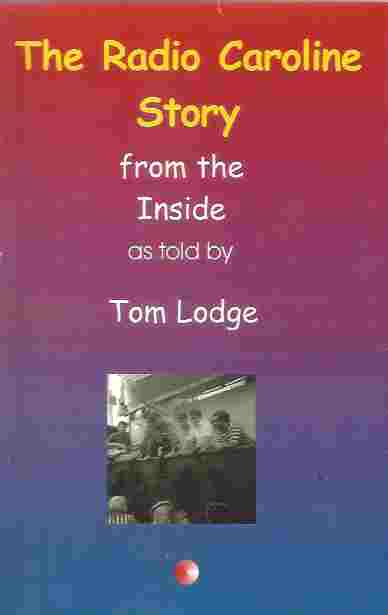 The Radio Caroline Story From the Inside, As Told by Tom Lodge