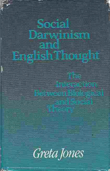 Social Darwinism and English Thought The Interaction Between Biological and Social Theory