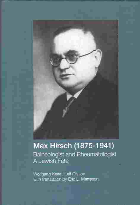 Max Hirsch (1875-1941) Balneologist and Rheumatologist: A Jewish Fate (with English translation by Eric L. Matteson)