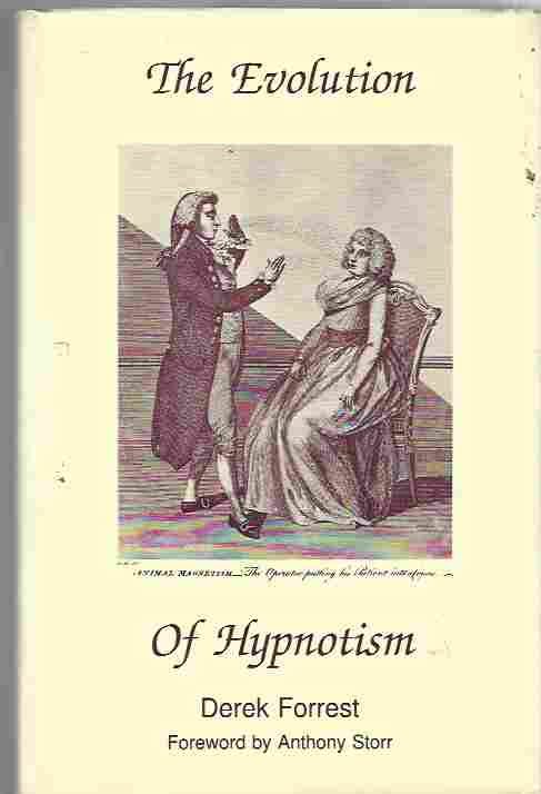 The Evolution of Hypnotism A Survey of Theory and Practice from Mesmer to the Present Day