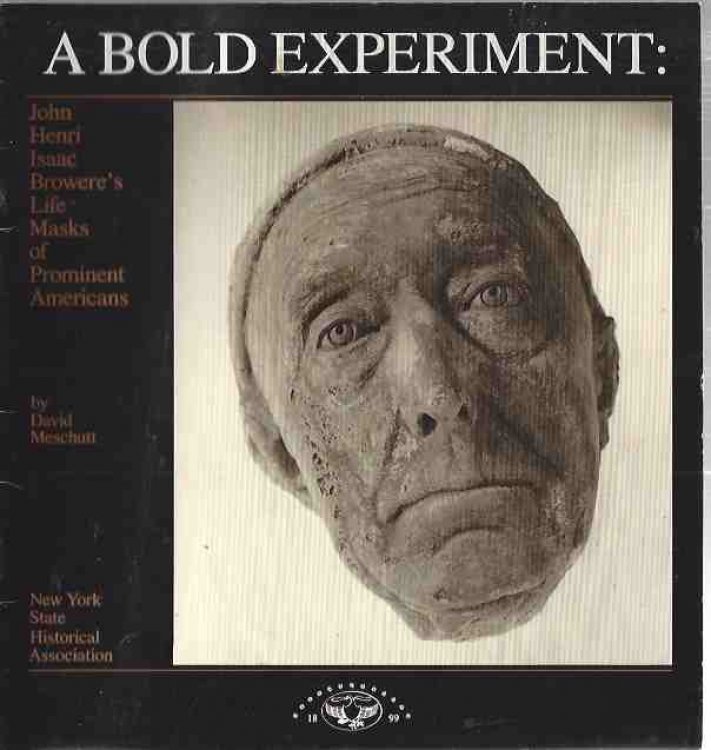 A Bold Experiment: John Henri Isaac Browere's Life Masks of Prominent Americans