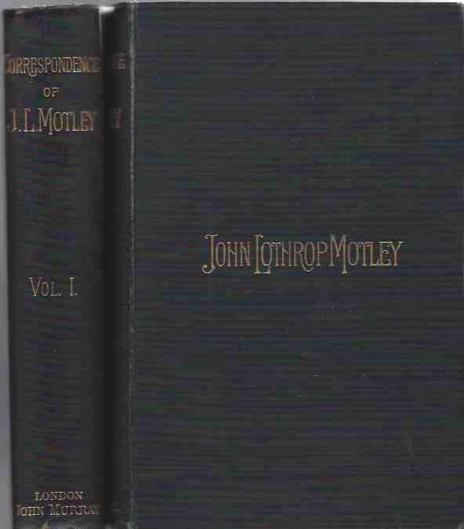 The Correspondence of John Lothrop Motley in Two Volumes