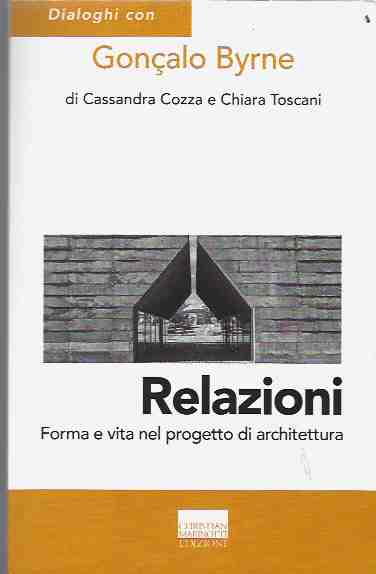 Relazioni. Forma E Vita Nel Progetto Di Architettura