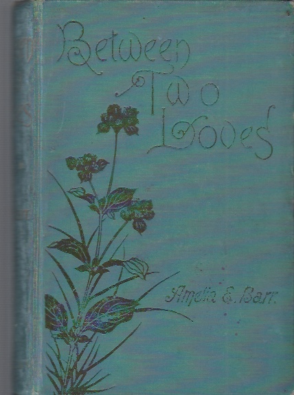 Between Two Loves, A Tale of the West Riding