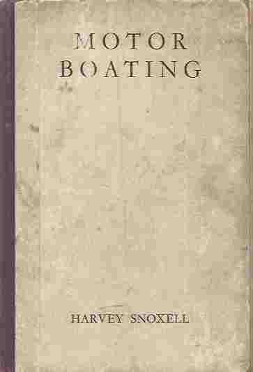 Motor Boating Describing the Various Types of Craft Available, with Notes on Prices and Running Costs