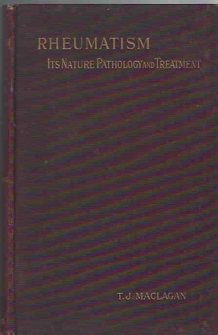 Rheumatism, its Nature, its Pathology and its Successful Treatment