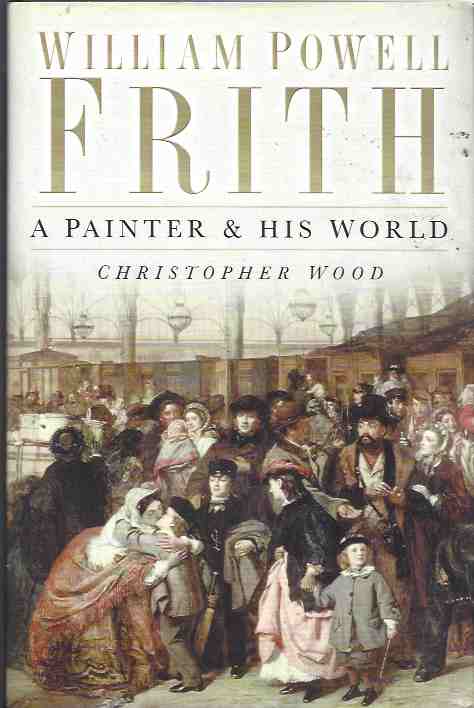 William Powell Frith: A Painter and His World