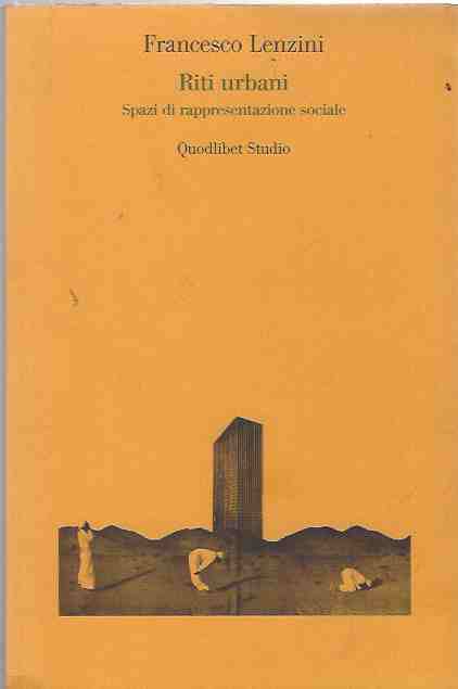 Riti Urbani. Spezi di rappresentazione sociale [signed copy]