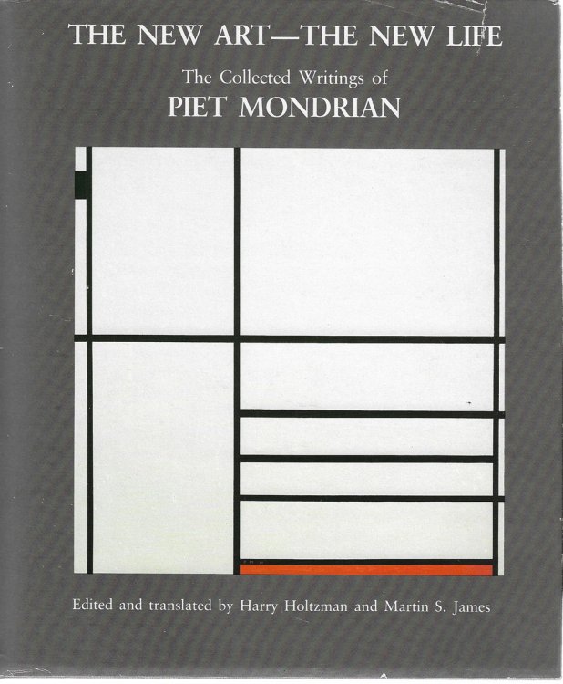 The New Art, the New Life The Collected Writings of Piet Mondrian