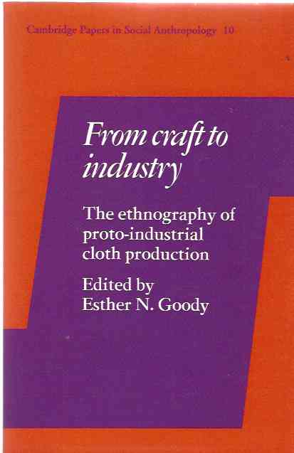 From Craft to Industry The Ethnography of Proto-Industrial Cloth Production