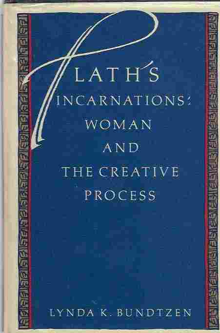 Plath's Incarnations Woman and the Creative Process