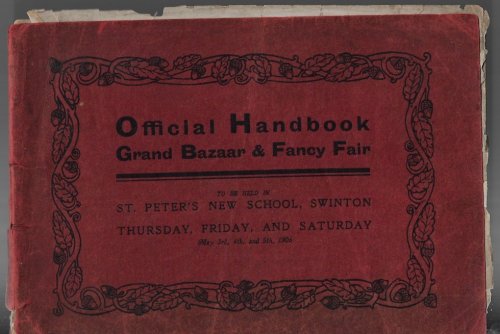Official Handbook -- Grand Bazaar & Fancy Fair -- To Be Held In St. Peter's New School, Swinton -- Thursday, Friday, And Saturday -- May 3rd, 4th, and 5th, 1906