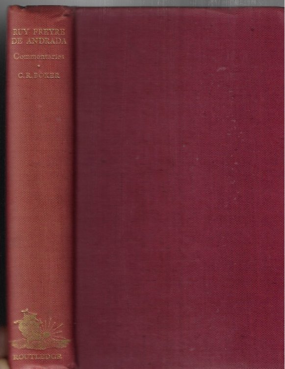 Commentaries of Ruy Freyre De Andrada In Which Are Related His Exploits from the Year 1619, in Which He Left His Kingdom of Portugal As General of the . Until His Death