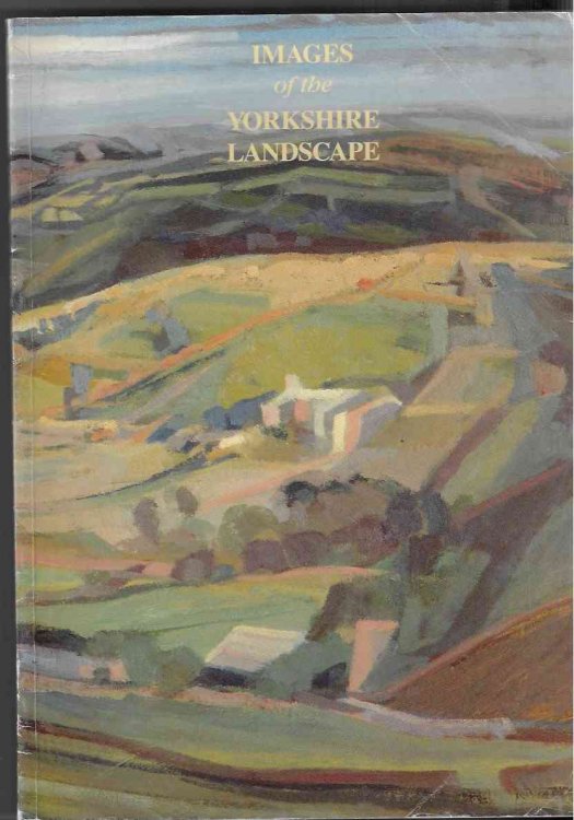 Images of the Yorkshire Landscape - an Exhibition of Work by Yorkshire Artists