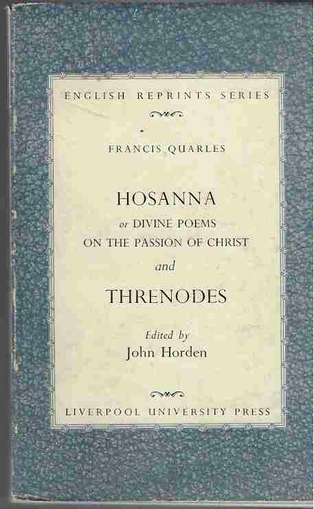 Hosanna or the Divine Poems on the Passion of Christ and Threnodes