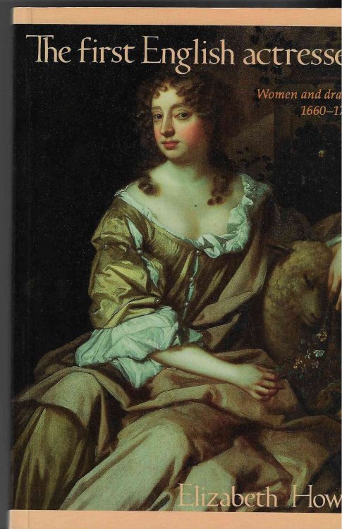The First English Actresses Women and Drama, 1660-1700