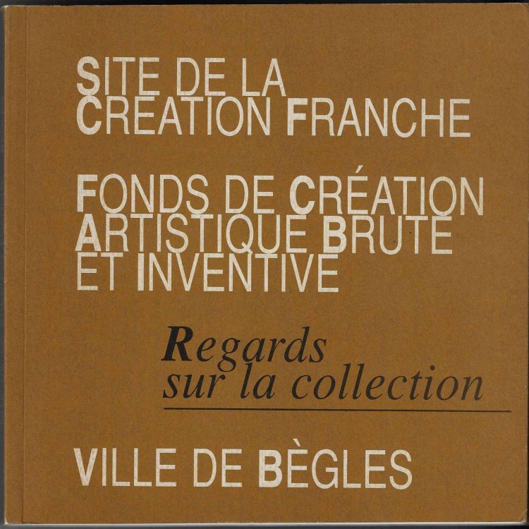 Site de la Cration Franche. Fonds de cration artistique brute et inventive. Regards sur la collection