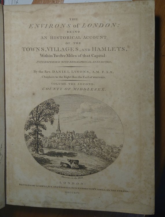 The Environs of London - Being an Historical Account of the Towns, Villages and Hamlets, Within Twelve Miles of That Capital; Interspersed with Biographical Anecdotes. Volume the Second. County of Middlesex