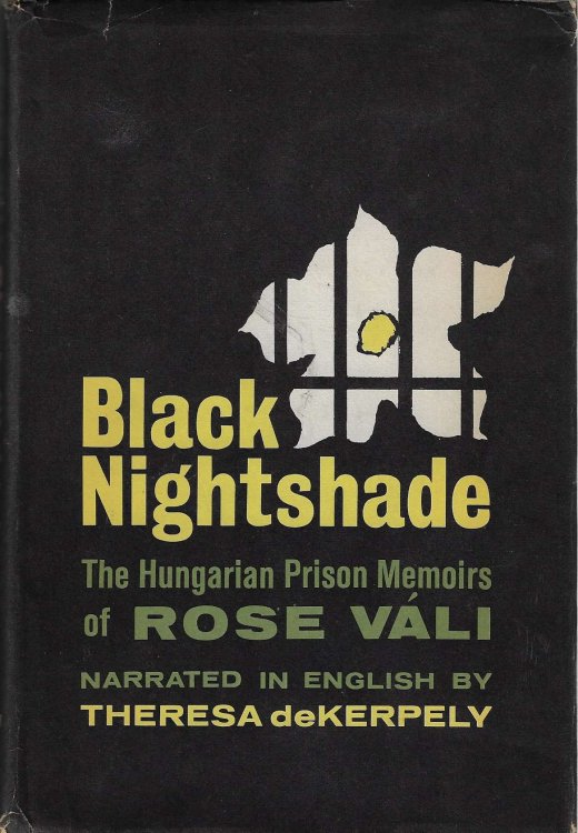 Black Nightshade The Hungarian Prison Memoirs of Rose Vali