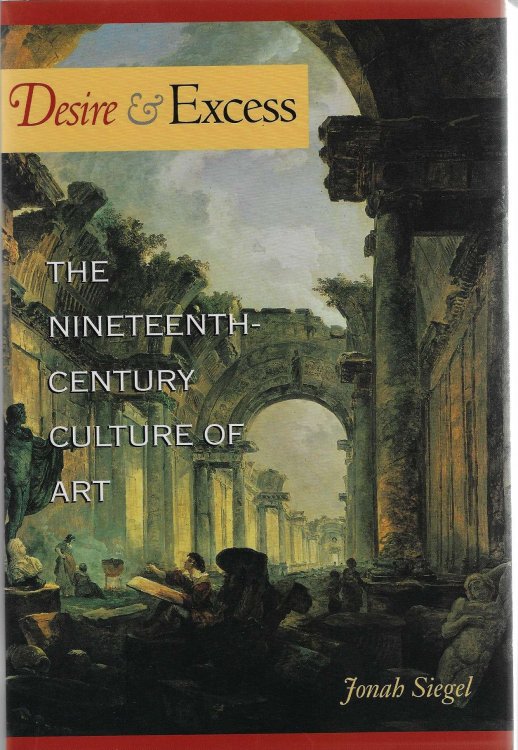 Desire and Excess The Nineteenth-Century Culture of Art