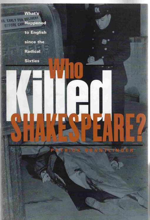 Who Killed Shakespeare What's Happened to English Since the Radical Sixties