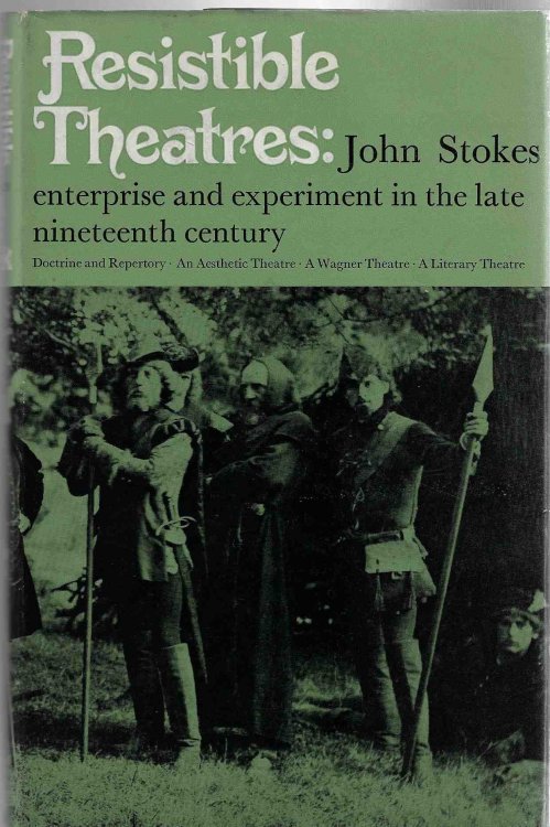 Resistible Theatres Enterprise and Experiment in the Late Nineteenth Century