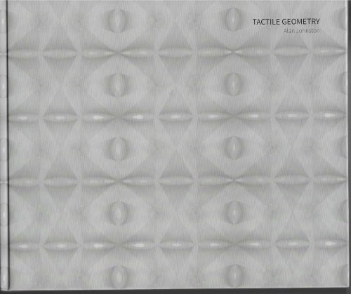 Alan Johnston, Tactile Geometry