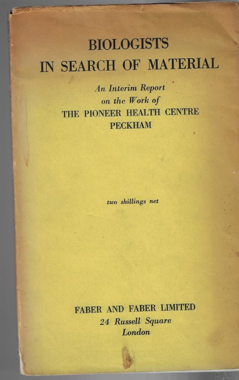 Biologists in Search of Material -- An Interim Report on the Work of The Pioneer Health Centre, Peckham
