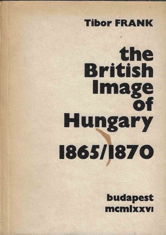 The British Image of Hungary 1865/1870