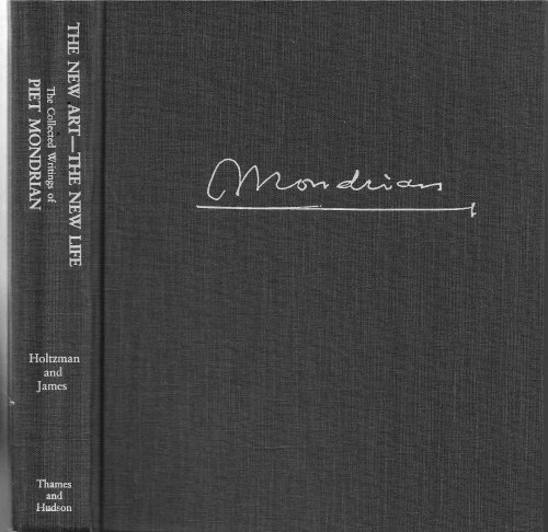 The New Art, the New Life The Collected Writings of Piet Mondrian