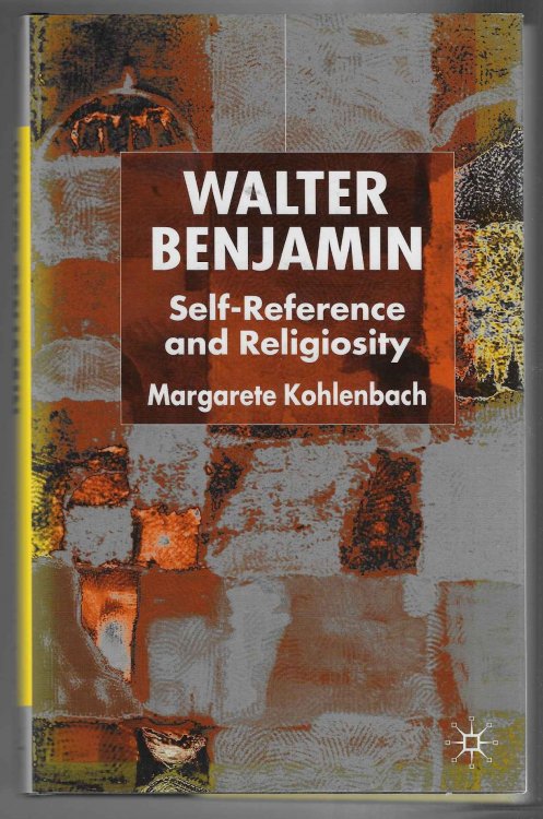 Walter Benjamin Self-Reference and Religiosity
