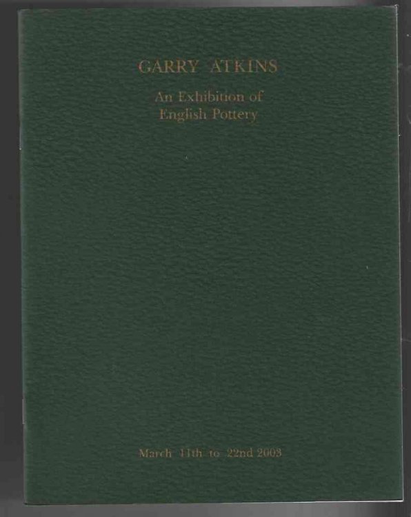 Garry Atkins - An Exhibition of English Pottery - March 11th to 22nd 2003