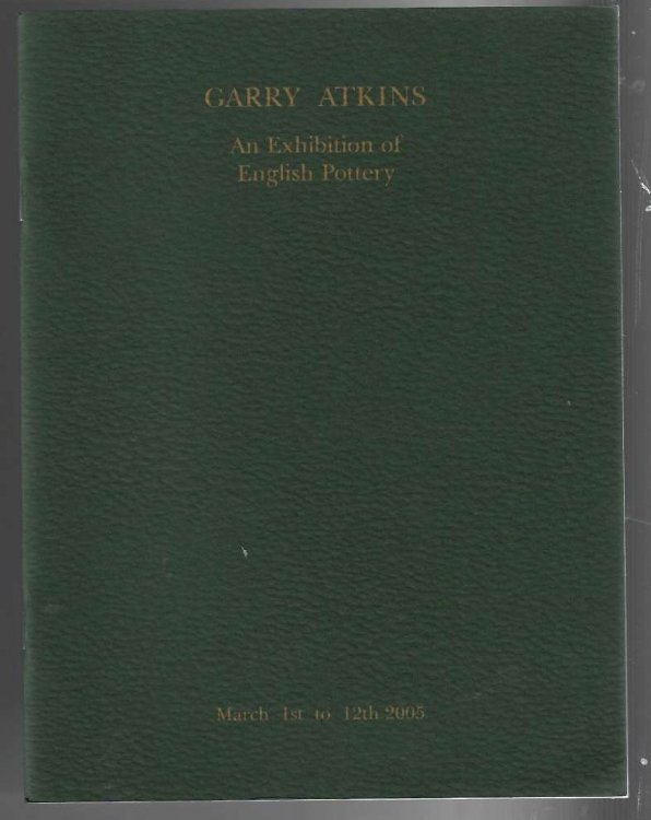 Garry Atkins - An Exhibition of English Pottery - March 1st to 12th 2005